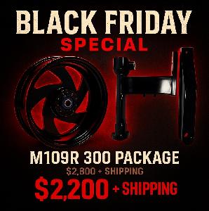 BLACK FRIDAY M109R 300 PACKAGE